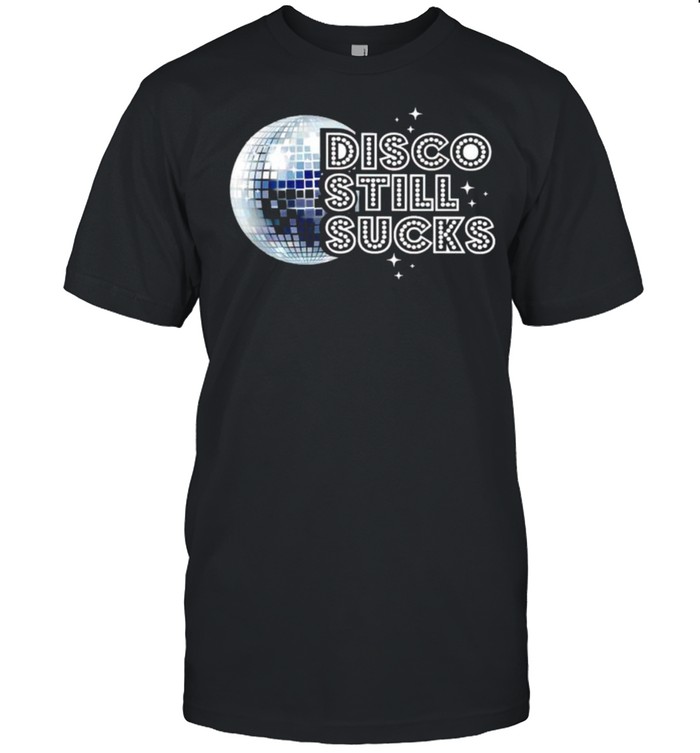 Disco Still Sucks Disco Dance T-Shirt