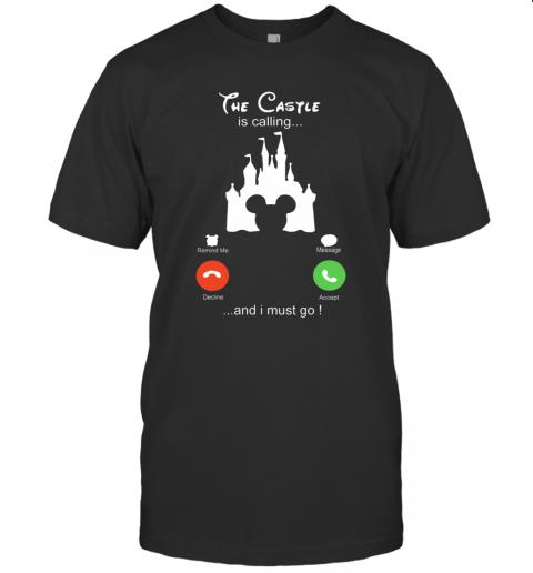 Disney The Castle Is Calling And I Must Go T-Shirt Disney The Castle Is Calling And I Must Go T-Shirt