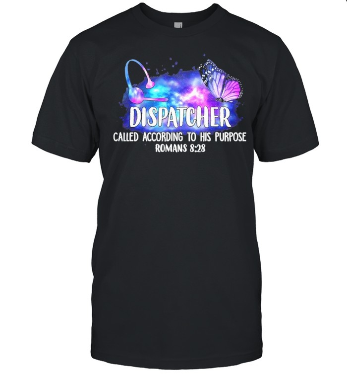 Dispatcher Called According To His Purpose Romans T-Shirt Dispatcher Called According To His Purpose Romans T-Shirt