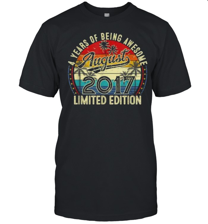 Distressed Vintage Awesome Since August 2017 4 Years Of Being Awesome T-Shirt Distressed Vintage Awesome Since August 2017 4 Years Of Being Awesome T-Shirt