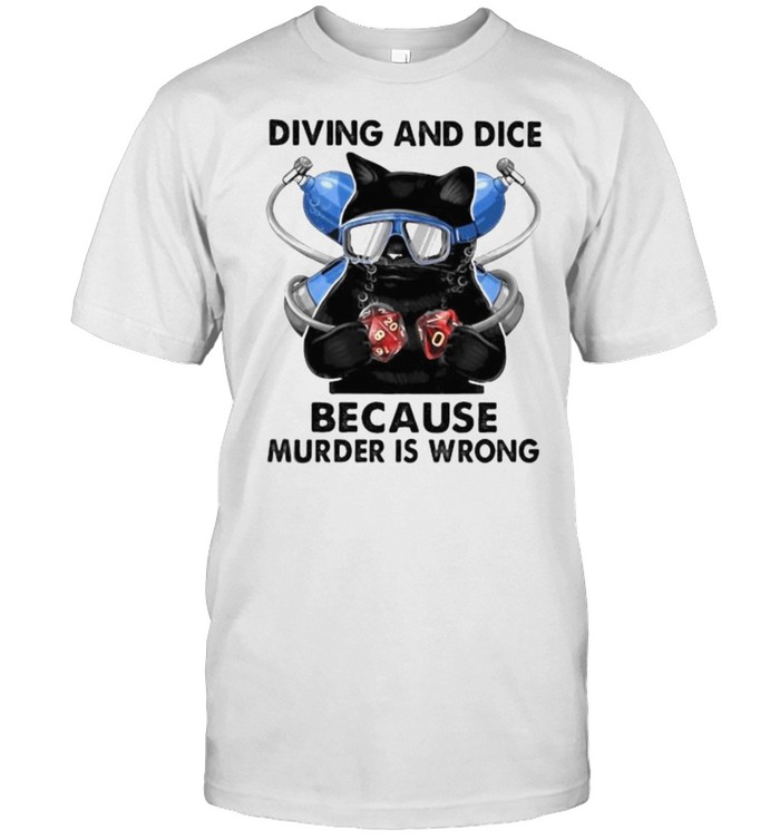 Diving And Dice Because Murder Is Wrong Cat T-Shirt