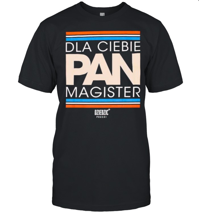 Dla Ciebie Pan Magister T-Shirt