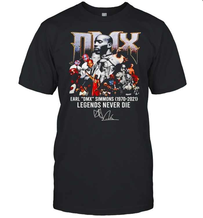 Dmx Earl Simmons 1970 2021 Legends Never Die T-Shirt Dmx Earl Simmons 1970 2021 Legends Never Die T-Shirt