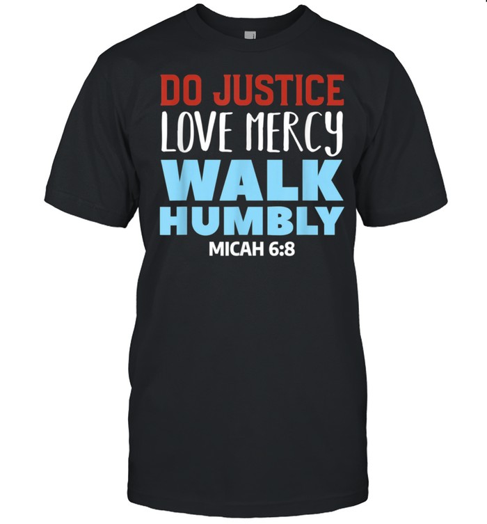 Do Justice Love Mercy Walk Humbly Christian Bible Verse T-Shirt