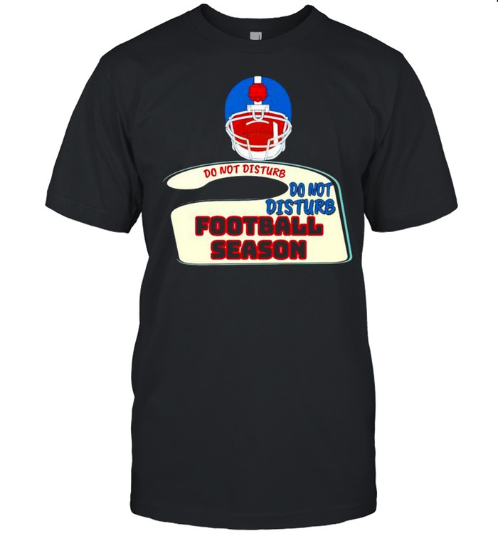 Do Not Disturb Football Season T-Shirt Do Not Disturb Football Season T-Shirt