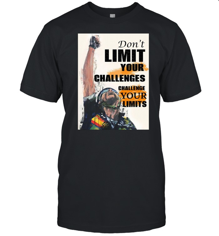 Do Not Limit Your Challenge Your Limits Poster T-Shirt Do Not Limit Your Challenge Your Limits Poster T-Shirt