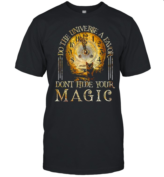 Do The Universe A Favor Dont Hide Your Magic Cat Oclock T-Shirt