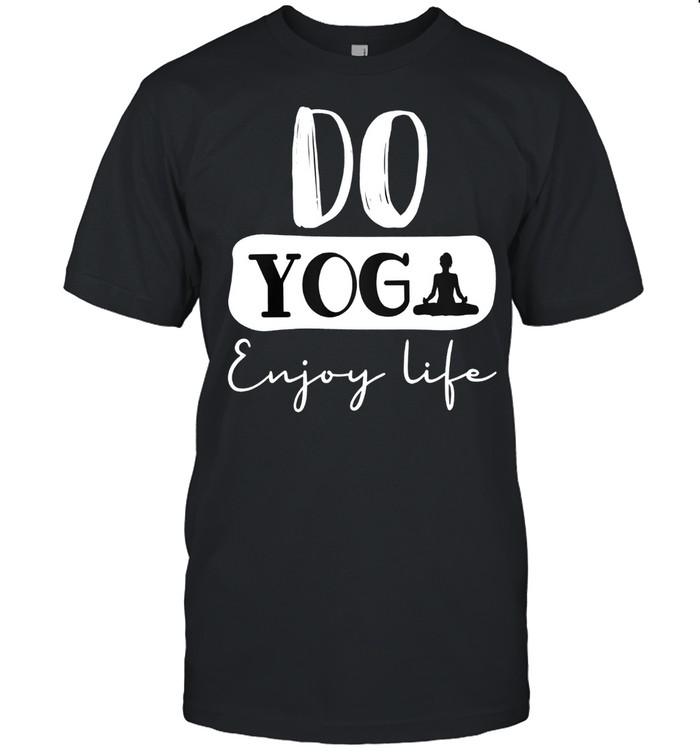 Do Yoga Enjoy Life T-Shirt