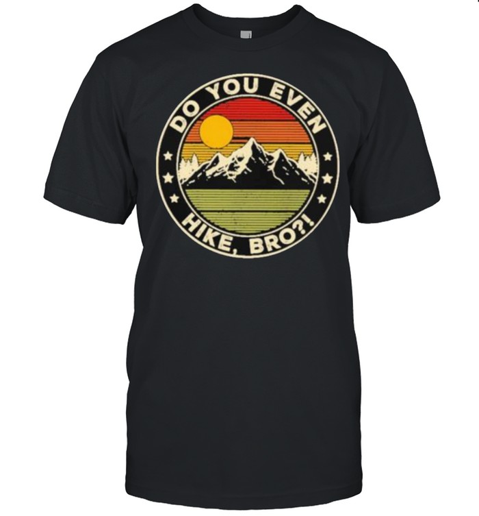 Do You Even Hike Bro Vintage T-Shirt