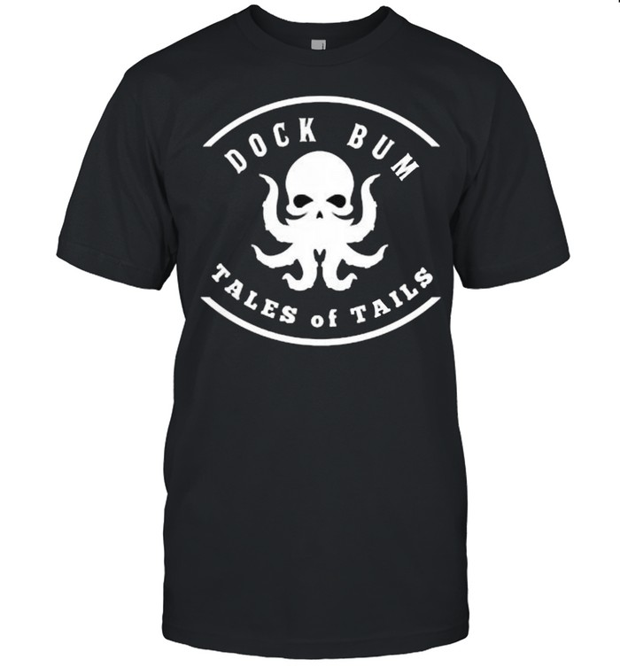 Dock Bum Tales Of Tails Skull Glass T-Shirt