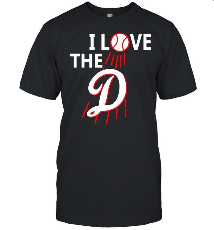 Dodgers I Love The D T-Shirt Dodgers I Love The D T-Shirt
