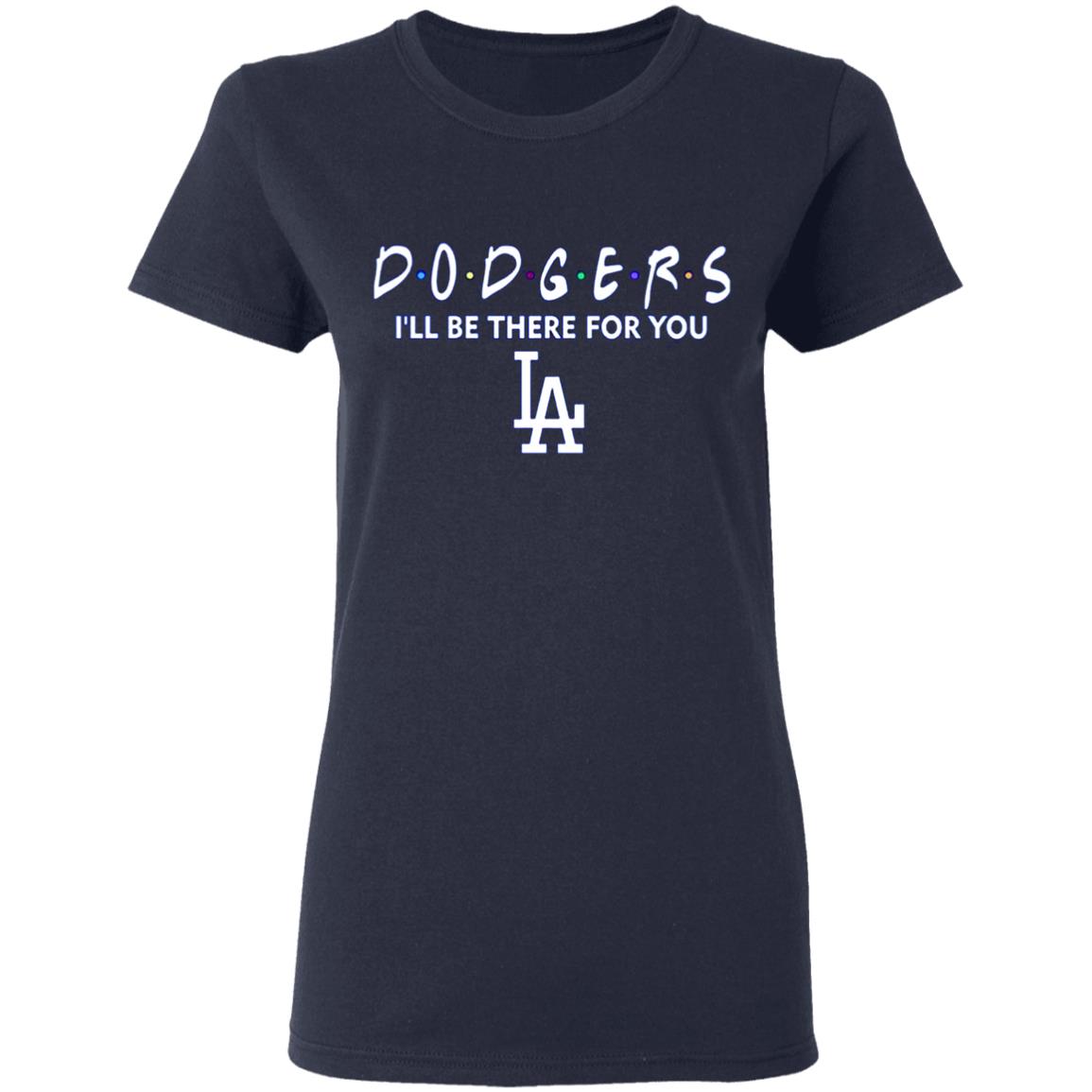 Dodgers-Ill-Be-There-For-You-Los-Angeles-Dodgers-Friends G500l Gildan Ladies’ 5.3 Oz. T-Shirt Dodgers-Ill-Be-There-For-You-Los-Angeles-Dodgers-Friends G500l Gildan Ladies’ 5.3 Oz. T-Shirt