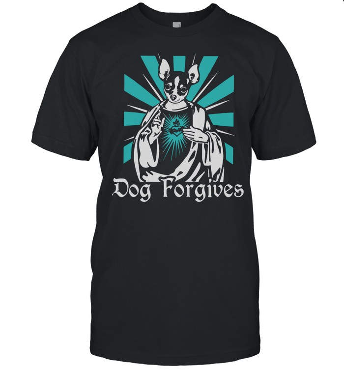 Dog Forgives Jesus T-Shirt