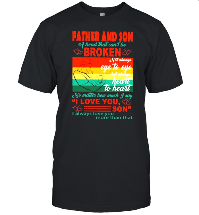 Father And Son A Bond That Cant Be Broken Heart To Heart Vintage T-Shirt