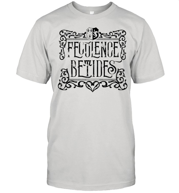 Feculence Betides T-Shirt