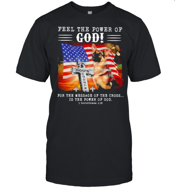Feel The Power Of God For The Message Of The Crosss Is The Power Of God American Flag T-Shirt
