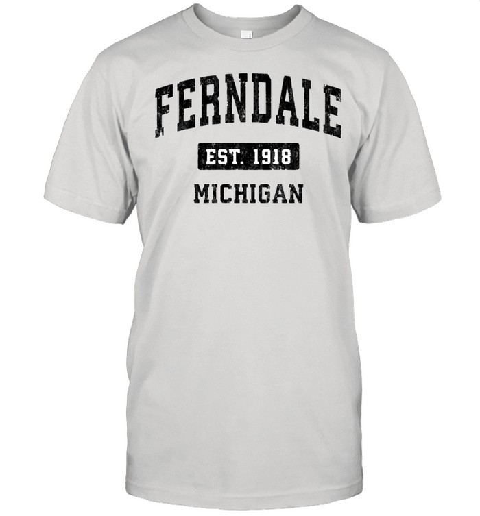 Ferndale Michigan T-Shirt Ferndale Michigan T-Shirt