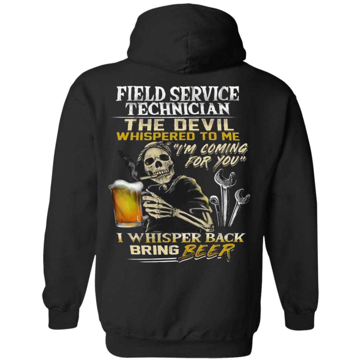 Field-Service-Technician-The-Devil-Whispered-To-Me-Im-Coming-For-You-I-Whisper-Back-Bring-Beer G185 Gildan Pullover Hoodie 8 Oz. T-Shirt