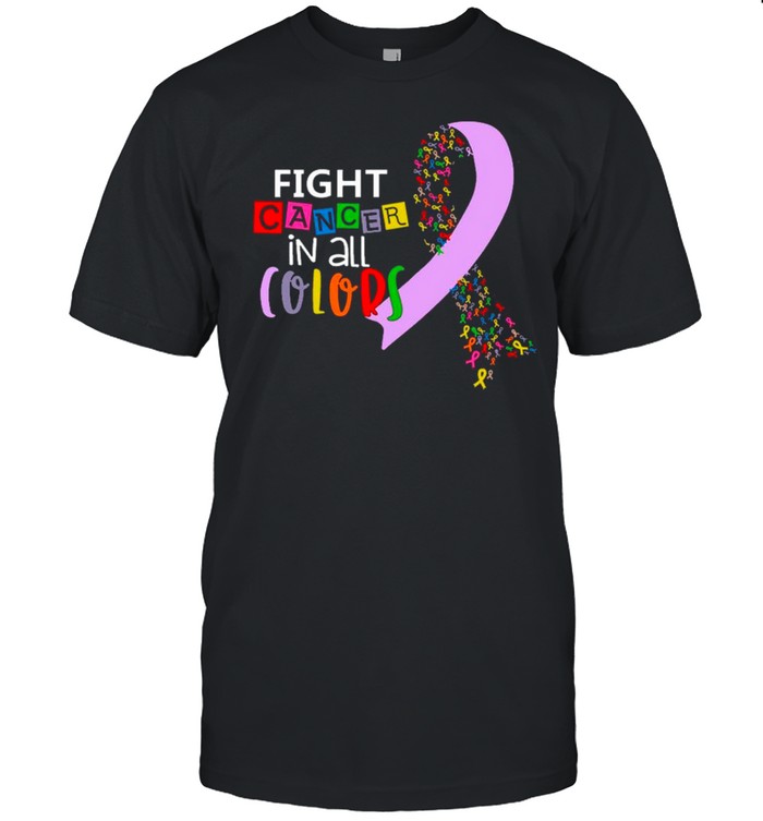 Fight Cancer In All Colors Awareness T-Shirt Fight Cancer In All Colors Awareness T-Shirt