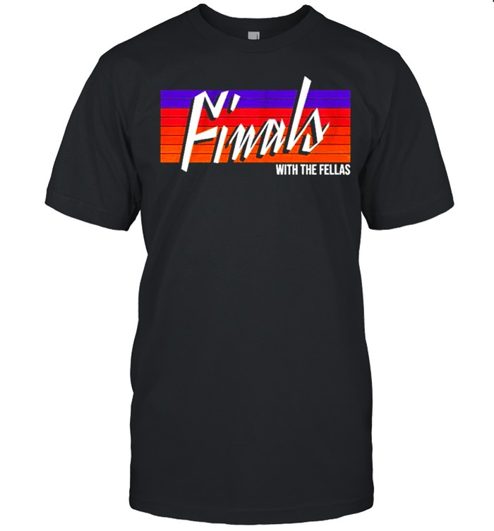 Finals With The Fellas Phoenix Basketball T-Shirt