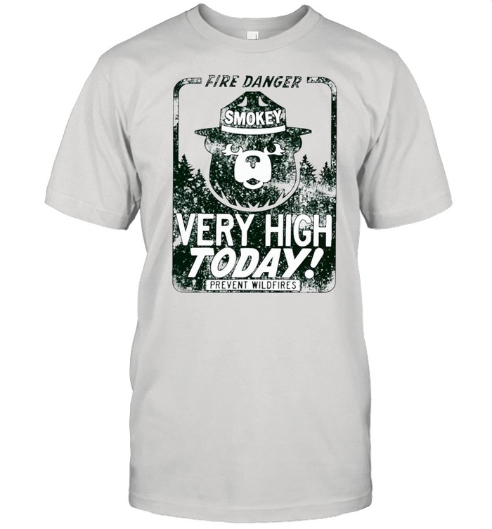 Fire Danger Very High Today T-Shirt