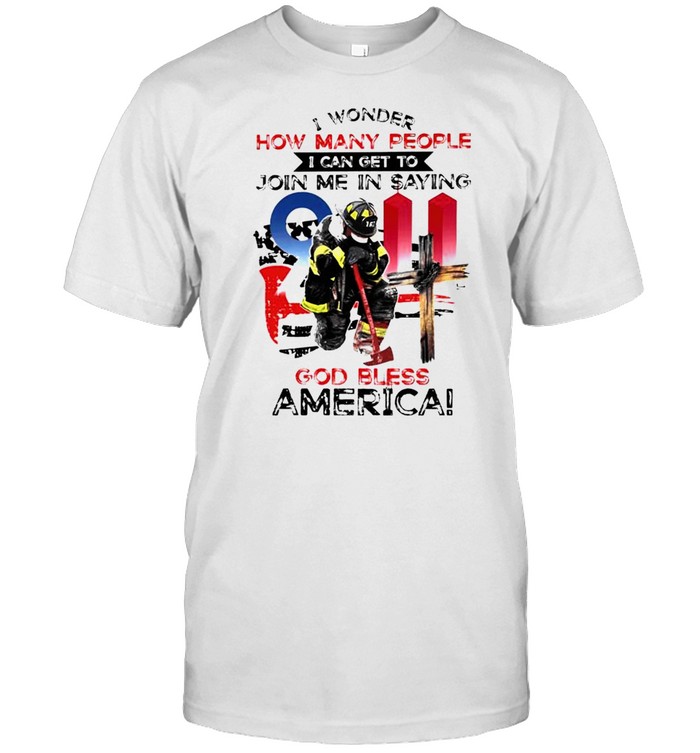 Firefighter I Wonder How Many People I Can Get To Join Me T-Shirt