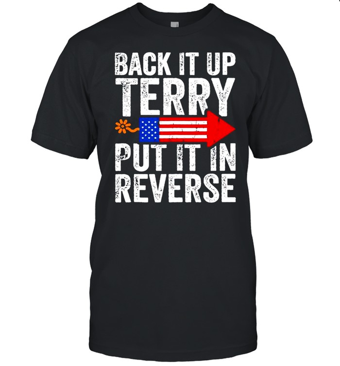 Firework Back It Up Terry Put It In Reverse T-Shirt Firework Back It Up Terry Put It In Reverse T-Shirt