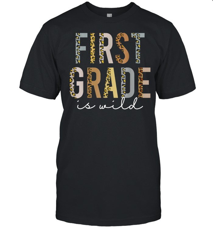 First Grade Is Wild Leopard Print School Teacher Kid T-Shirt First Grade Is Wild Leopard Print School Teacher Kid T-Shirt