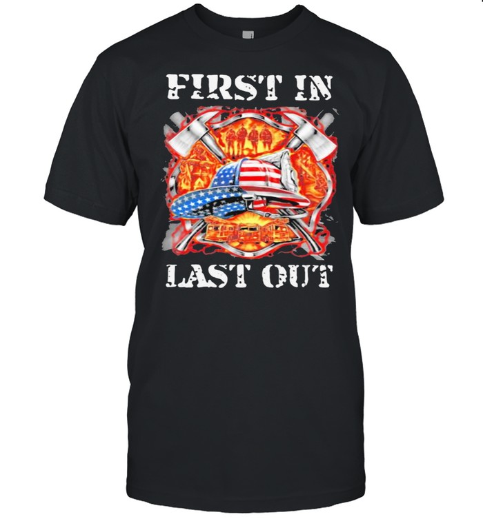 First In Last Out Firefighter American Flag T-Shirt