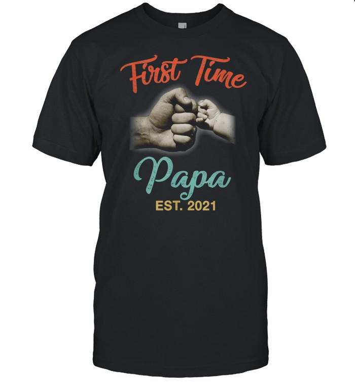 First Time Papa New Papa Est 2021 Fathers Day T-Shirt First Time Papa New Papa Est 2021 Fathers Day T-Shirt