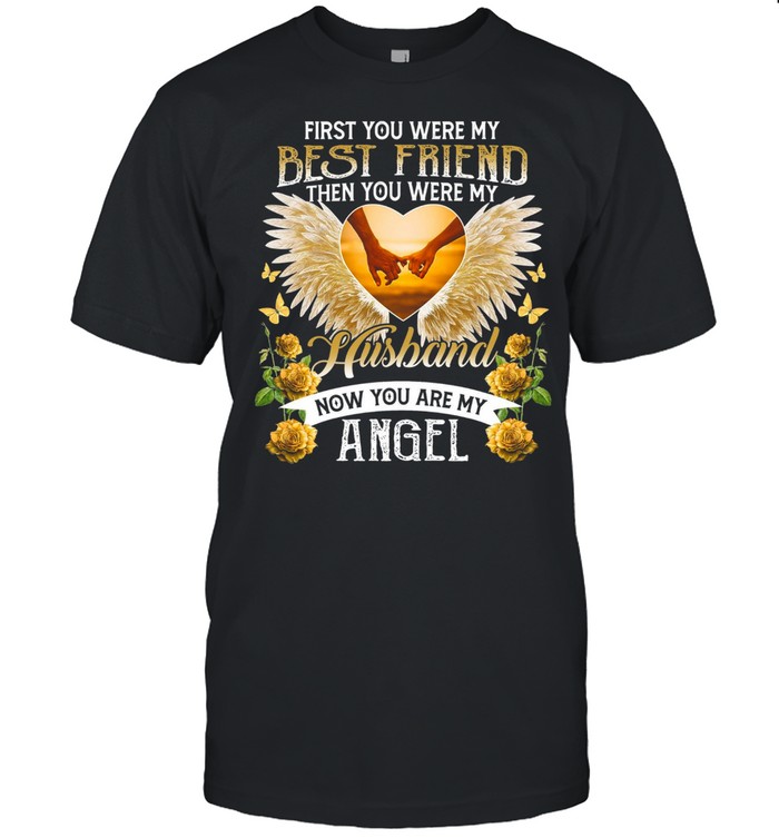 First You Were My Best Friend Then You Were My Husband T-Shirt