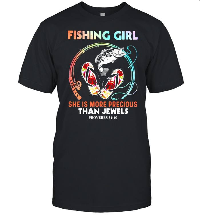 Fishing Girl She Is More Precious Than Jewels Flower T-Shirt