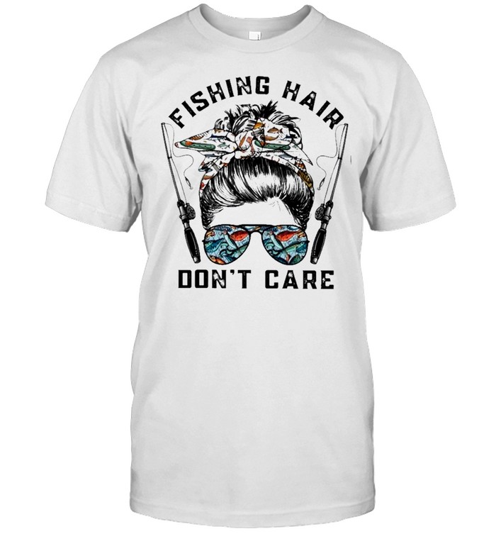 Fishing Hair Dont Care Fisher Fishing Rod T-Shirt