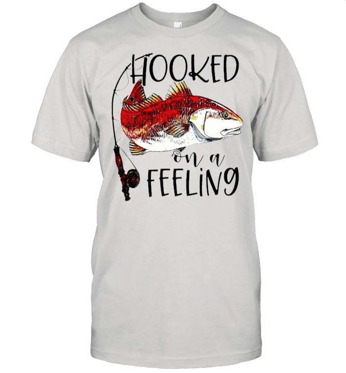 Fishing Hooked On A Feeling T-Shirt Fishing Hooked On A Feeling T-Shirt