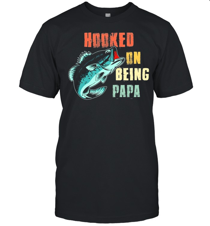 Fishing Hooked On Being Papa T-Shirt Fishing Hooked On Being Papa T-Shirt