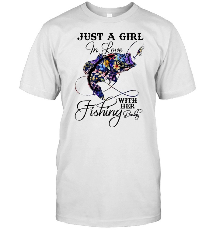 Fishing Just A Girl In Love With Her Fishing Buddy T-Shirt