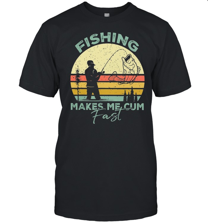 Fishing Makes Me Cum Fast Vintage T-Shirt Fishing Makes Me Cum Fast Vintage T-Shirt