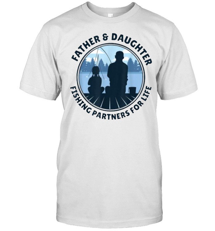 Fishing Partners For Life Father And Daughter T-Shirt Fishing Partners For Life Father And Daughter T-Shirt