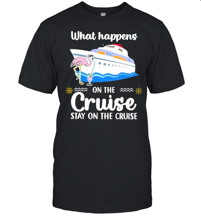 Flamingo What Happens On The Cruise Stay On The Cruise T-Shirt Flamingo What Happens On The Cruise Stay On The Cruise T-Shirt