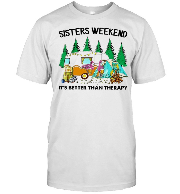 Flamingos Drinking Beer Camping Sisters Weekend Its Better Than Thera T-Shirt Flamingos Drinking Beer Camping Sisters Weekend Its Better Than Thera T-Shirt
