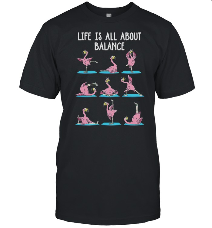 Flamingos Life Is All About Balance T-Shirt