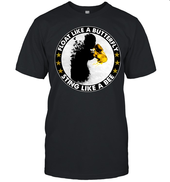 Float Like A Butterfly Sting Like A Bee T-Shirt