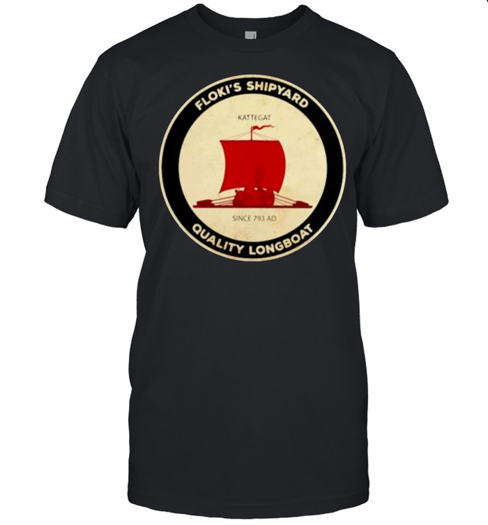 Floki’S Shipyard Quality Longboat Kattegat Since 793 Ad T-Shirt