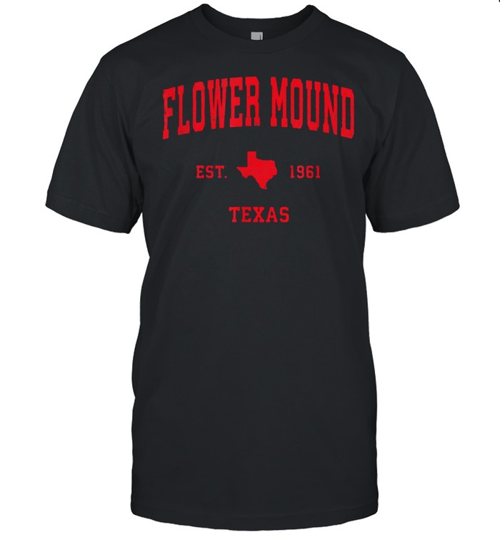 Flower Mound Texas Tx Est 1961 Vintage Sports T-Shirt Flower Mound Texas Tx Est 1961 Vintage Sports T-Shirt