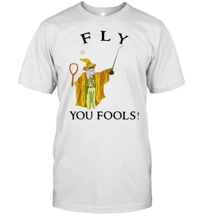 Fly You Fools T-Shirt Fly You Fools T-Shirt
