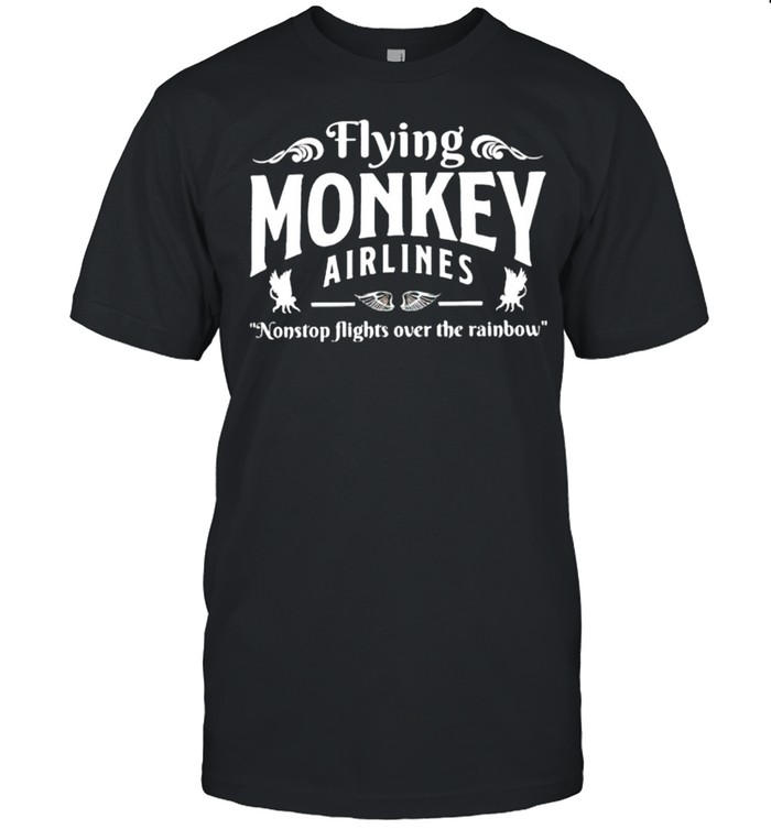 Flying Monkey Airlines Nonstop Flights Over The Rainbow T-Shirt Flying Monkey Airlines Nonstop Flights Over The Rainbow T-Shirt