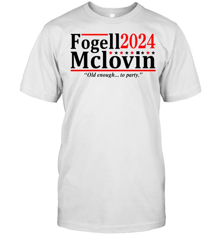 Fogell Mclovin 2024 Old Enough To Party T-Shirt Fogell Mclovin 2024 Old Enough To Party T-Shirt
