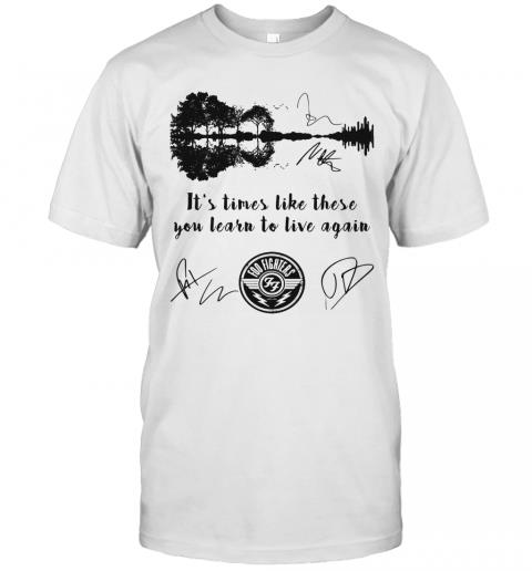Foo Fighters It’S Times Like These You Learn To Live Again Signatures T-Shirt