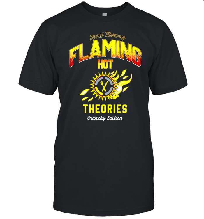 Food Theory Flaming Hot Theories T-Shirt Food Theory Flaming Hot Theories T-Shirt