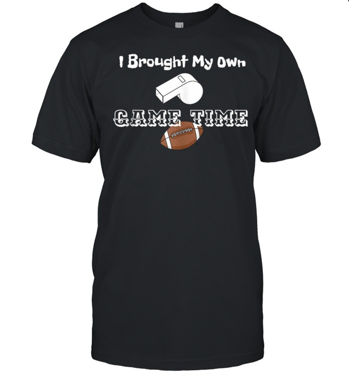Football I Brought My Own Whistle T-Shirt